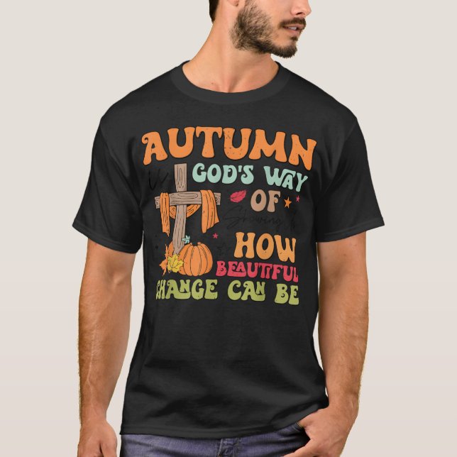 Camiseta El otoño es la forma de Dios de mostrarnos lo herm (Anverso)