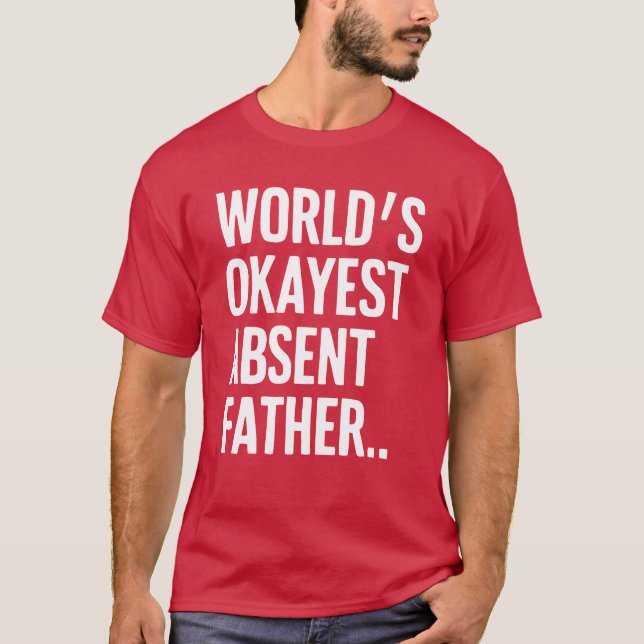 Camiseta El padre ausente del mundo, el sarcástico humoríst (Anverso)