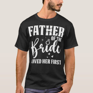 Camiseta El Padre De La Novia La Amé En Su Primera Boda