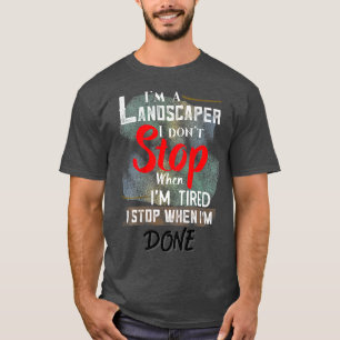 Camiseta El paisajismo no se detiene cuando tengo que parar