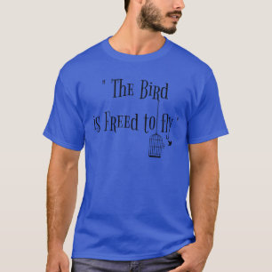 Camiseta el pájaro está libre para volar amigo