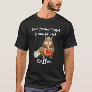 Camiseta El Pájaro Temprano Necesita Mucho Café Bien Pero P