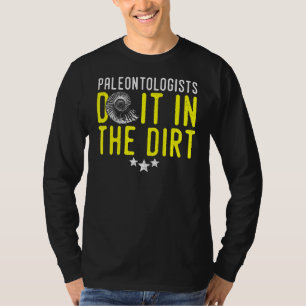 Camiseta El paleontólogo lo hace en la sucia Paleontología
