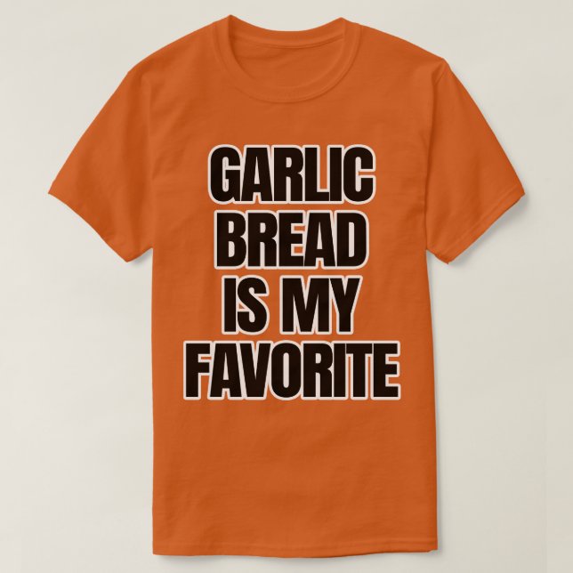 Camiseta El Pan De ajo Es Mi Favorito (Diseño del anverso)