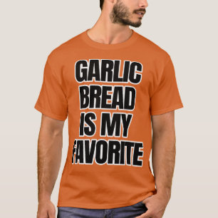 Camiseta El Pan De ajo Es Mi Favorito
