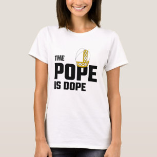 Camiseta El papa Is Dope