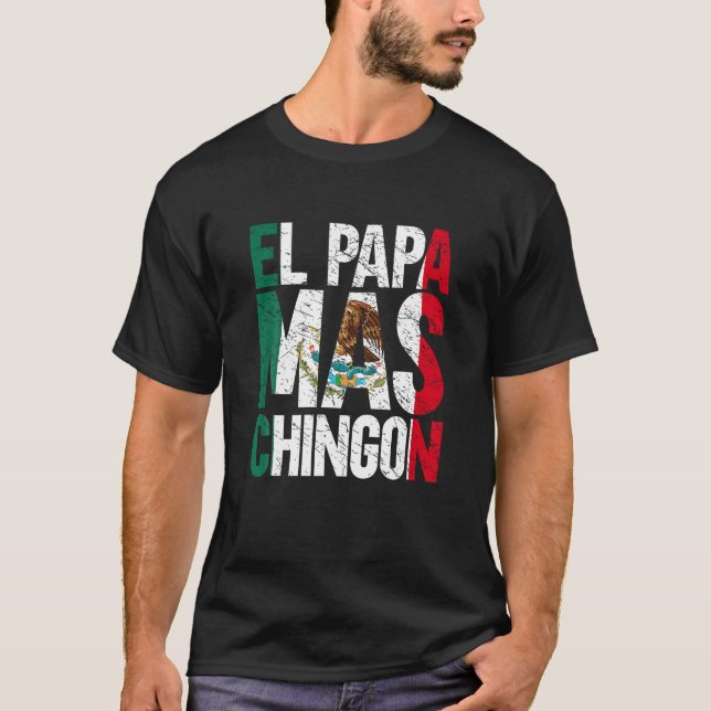 Camiseta El Papa Mas Chingon Abuelo Mexicano Padre Español (Anverso)