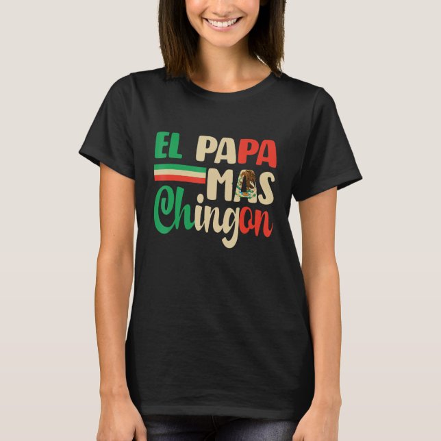 Camiseta El Papa Mas Chingon   Best Mexican Dad Fathers Day (Anverso)