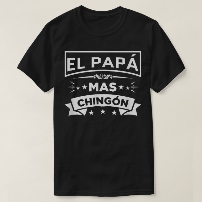Camiseta El Papa Mas Chingon: Divertido Día del Padre Españ (Diseño del anverso)