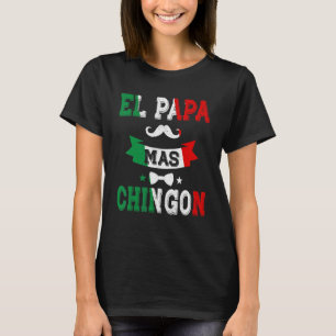 Camiseta El Papa Mas Chingon el Día del Padre Mejor Guay Me