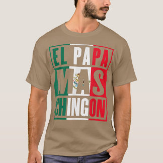 Camiseta El Papa Mas Chingon es un gracioso papá mexicano