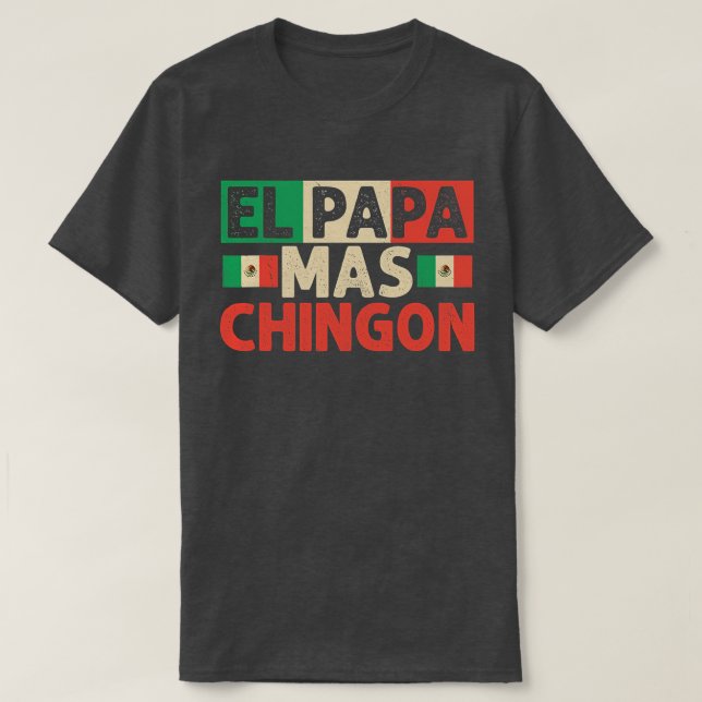 Camiseta El Papa Mas Chingon Funny Papá Mexicano (Diseño del anverso)