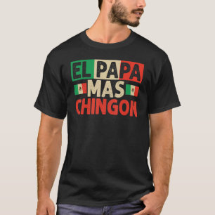 Camiseta El Papa Mas Chingon Mejor Día de los Padres de Pap