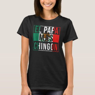 Camiseta El Papa Mas Chingon Mejor Papá Mexicano