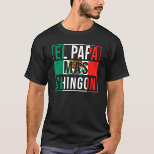 Camiseta El Papa Mas Chingon Mejor Papá Mexicano