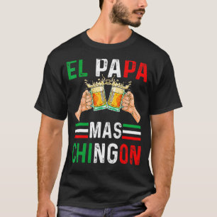 Camiseta El Papa Mas Chingon: Regalo, esposo de papá