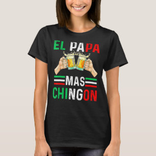 Camiseta El Papa Mas Chingon: Regalo, esposo de papá
