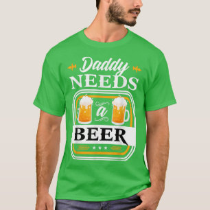 Camiseta El papá necesita una novia y un novio bebedor de c