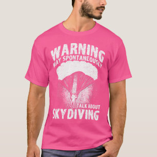 Camiseta El paracaidismo en Skydiving puede hablar espontán