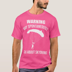 Camiseta El paracaidismo en Skydiving puede hablar espontán