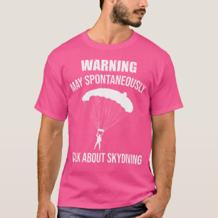 Camiseta El paracaidismo en Skydiving puede hablar espontán