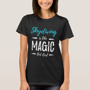 Camiseta El paracaidismo es como la magia pero real Idea de