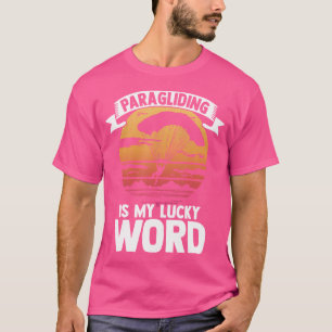 Camiseta El Parapente Es Mi Palabra Afortunada Paraglider F