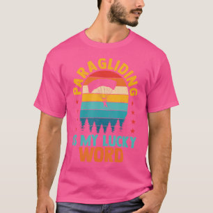 Camiseta El Parapente Es Mi Palabra Afortunada Paraglider F