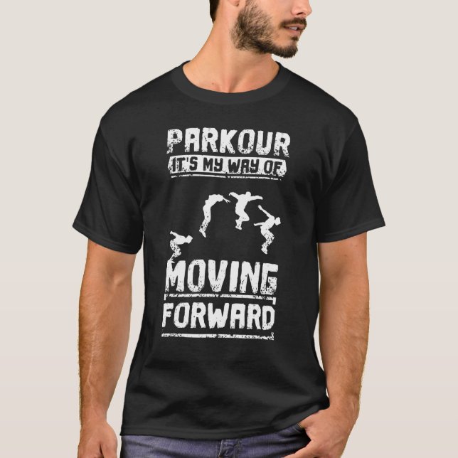 Camiseta El Parkour Es Mi Forma De Avanzar (Anverso)