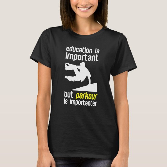 Camiseta El Parkour Parkour Es Importante Y Se Puede Ejecut (Anverso)