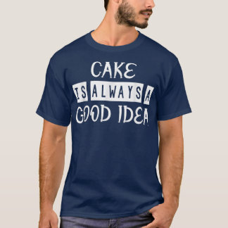 Camiseta El Pastel Es Una Buena Idea Haciendo Una Cita Grac
