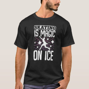 Camiseta El Patinaje Artístico Es Mágico En El Hielo
