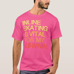 Camiseta El Patinaje En Línea Es Vital Para Mi Supervivenci