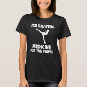 Camiseta El Patinaje Hielo Es Medicina Para La Gente Hoodie