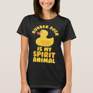 Camiseta El pato de caucho es mi animal espiritual.