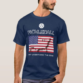 Camiseta EL Patriótico NO SOBREPIENSA EL Pickleball DINK