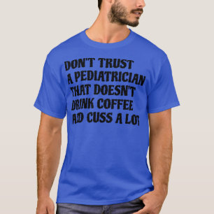 Camiseta El Pediatra Que Bebe El Café Se Lanza Mucho