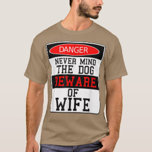 Camiseta El peligro nunca importa para el perro, ten cuidad