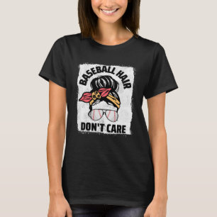Camiseta El pelo de béisbol no se preocupa de las desordena