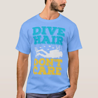 Camiseta El pelo de buceo no es regalo de buceador de Scuba
