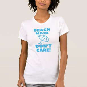 Camiseta ¡El pelo de la playa no importa!