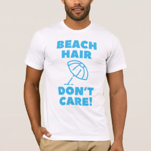 Camiseta ¡El pelo de la playa no importa!