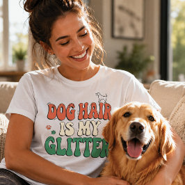 Camiseta El pelo de perro es mi purpurina Amante de los per