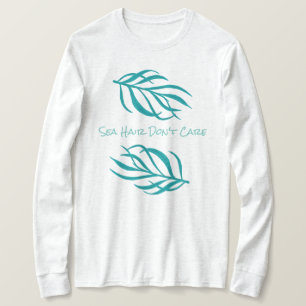 Camiseta El pelo marino no importa las algas marinas