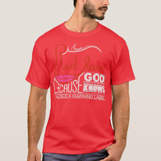 Camiseta El Pelo Rojo Porque Dios Sabe Que Necesitaba Una P
