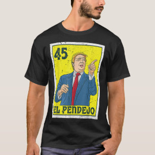 Camiseta El pendejo contra el presidente Donald Trump 45 vo