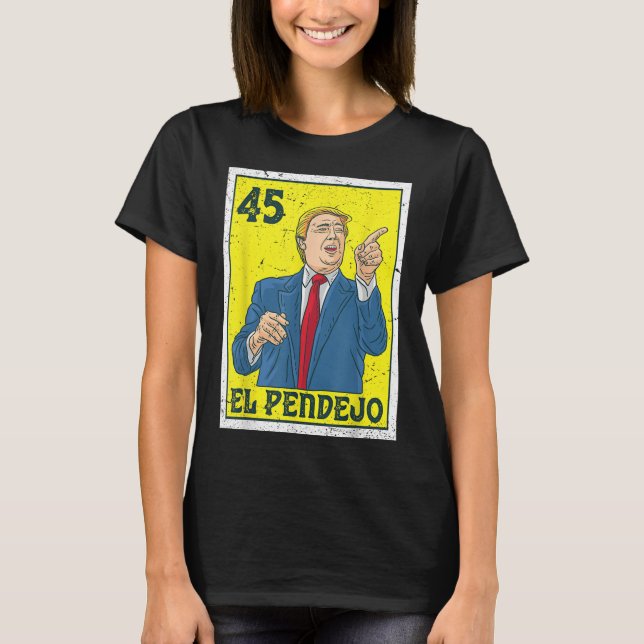 Camiseta El pendejo contra el presidente Donald Trump 45 vo (Anverso)
