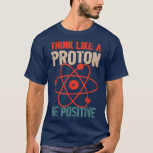Camiseta El Pensamiento Positivo De La Ciencia Piensa Como 