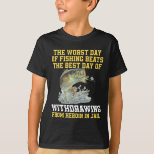 Camiseta El Peor Día De La Pesca Gana El Mejor Día De La Co