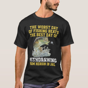 Camiseta El Peor Día De La Pesca Gana El Mejor Día De La Co